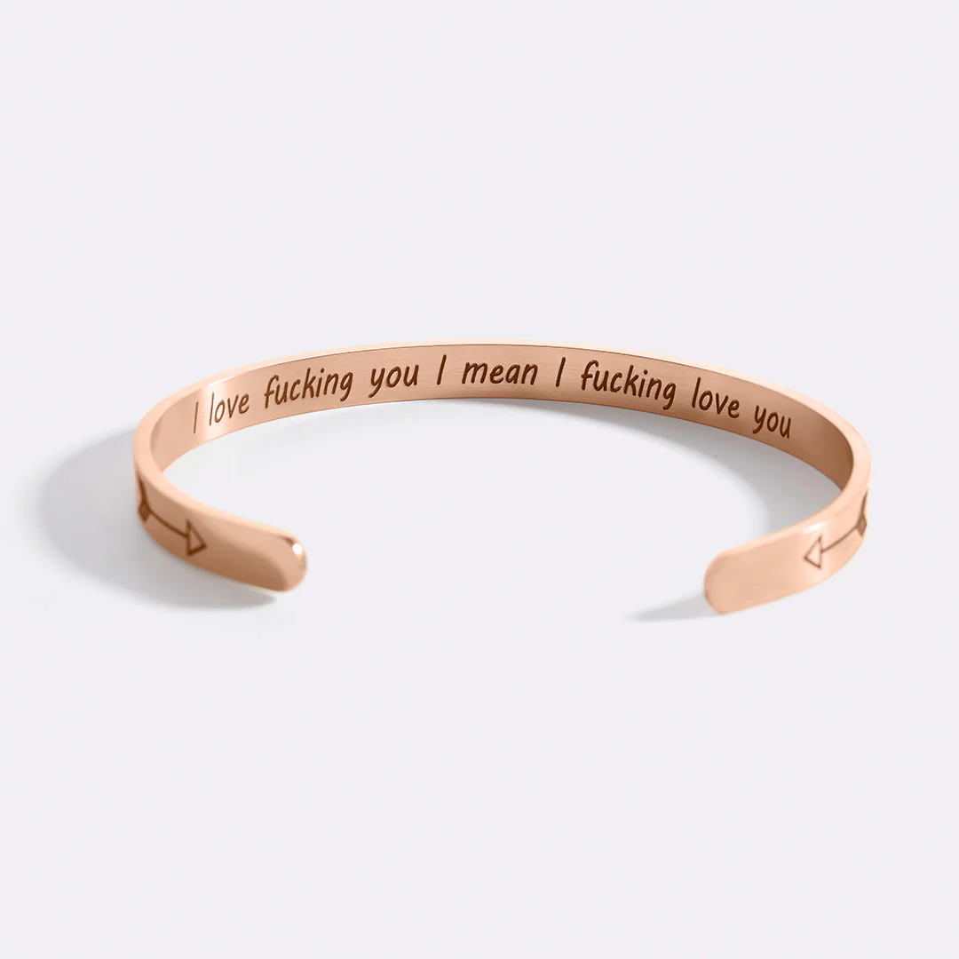 I Love Fucking You I Mean I Fucking Love you Cuff Bracelet - Image 44